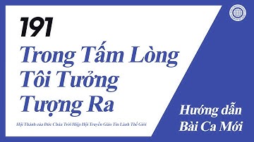 [Bài Ca Mới | Guide] No.191 Trong Tấm Lòng Tôi Tưởng Tượng Ra | Hội Thánh của Đức Chúa Trời