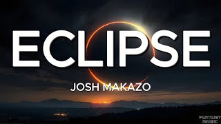 ECLIPSE Josh Makazo Lyrics