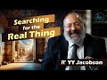 Vayimaen (וימאן) R&#39; YY Jacobson - Searching for the Real Thing