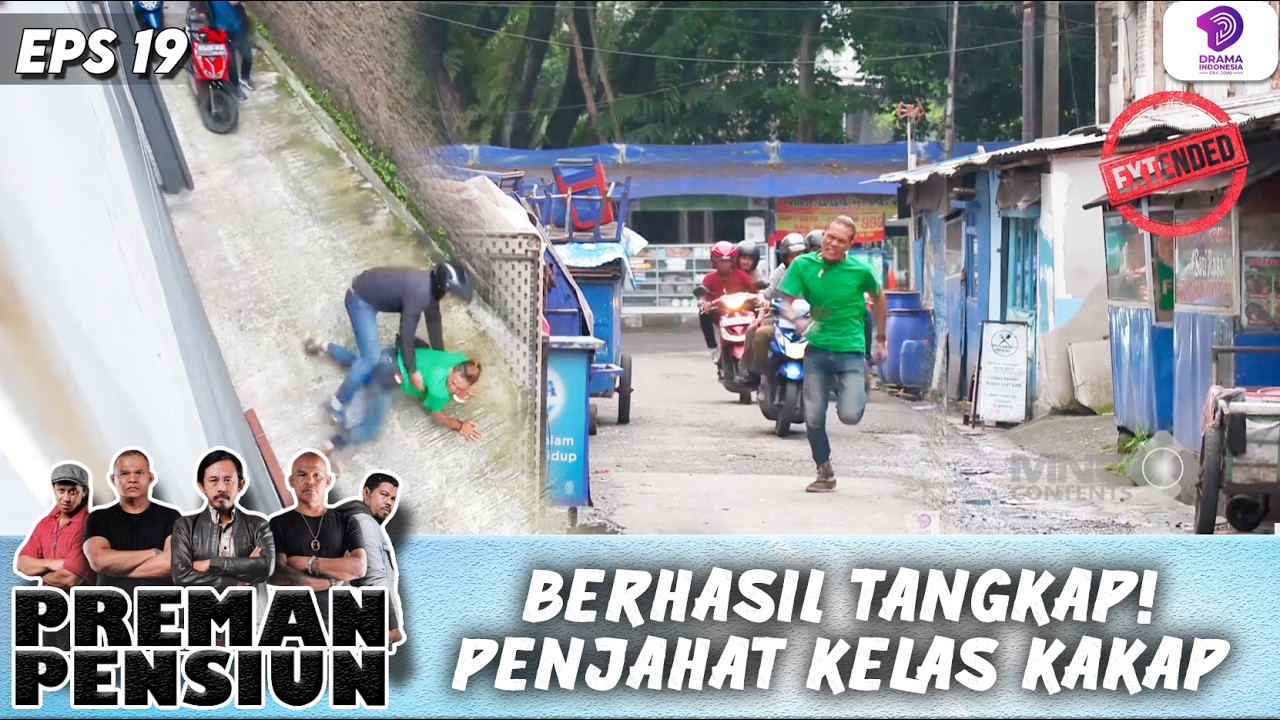 OPERASI SENYAP BERHASIL! PENJAHAT BESAR DIBEKUK | PREMAN PENSIUN 8 EXTENDED | EPS.19