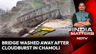Uttarakhand Cloudburst Washes Away Key Bridge Near India-China Border