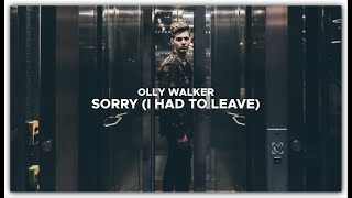 Olly Walker - Sorry (I Had to Leave)