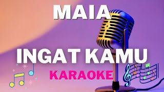 MAIA  -  Ingat Kamu - Karaoke tanpa vocal