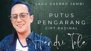 PUTUS PENGARANG || HENDRI TOLE JAMBI || CIPT.RADINAL || LAGU DAERAH JAMBI