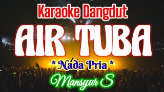 KARAOKE_AIR TUBA_Mansyur S_Nada Pria_Karaoke Dangdut Original