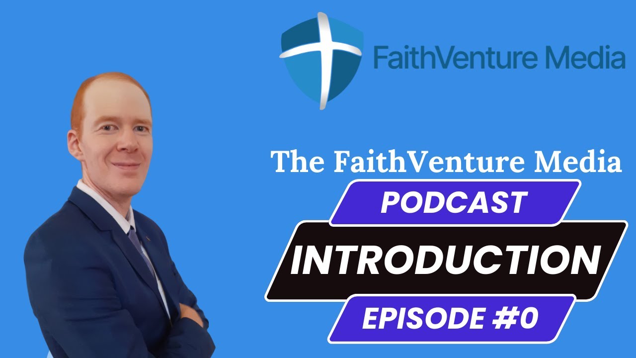 The FaithVenture Media Podcast - Introduction
