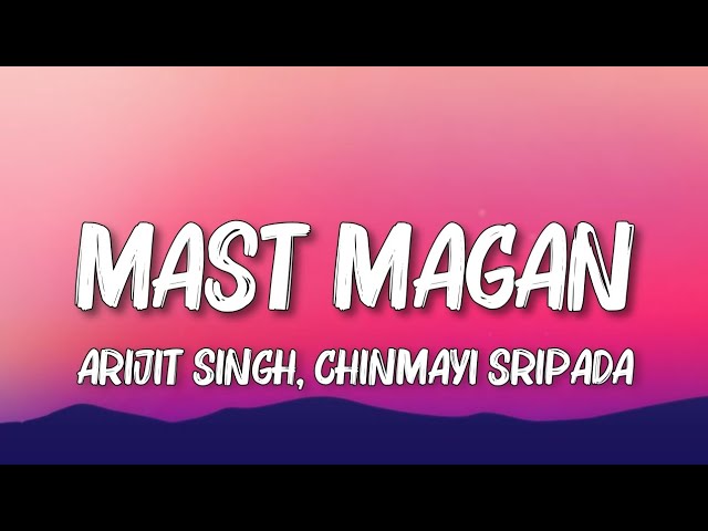 Mast Magan ( Lyrics )| Arijit Singh | Chinmayi Sripada | Arjun Kapoor | Alia Bhatt.