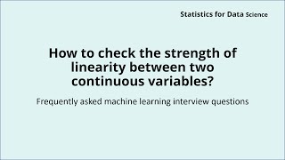 How to check the strength of linearity between two continuous variables? | Machine Learning
