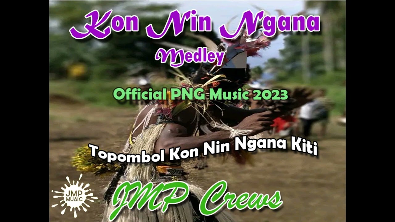 Kon Nin Ngana Medley x JMP Crew x Official PNG Music 2023