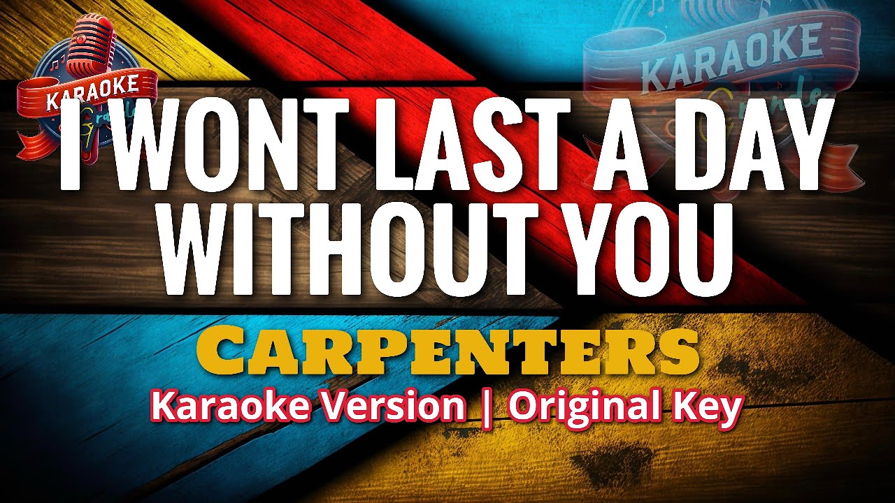 I WONT LAST A DAY WITHOUT YOU | Carpenters (KARAOKE VERSION) - YouTube