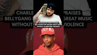 CHARLESTON WHITE PRAISES BELLYGANG FOR MAKING GREAT MUSIC WITHOUT VIOLENCE #charlestonwhite #rap