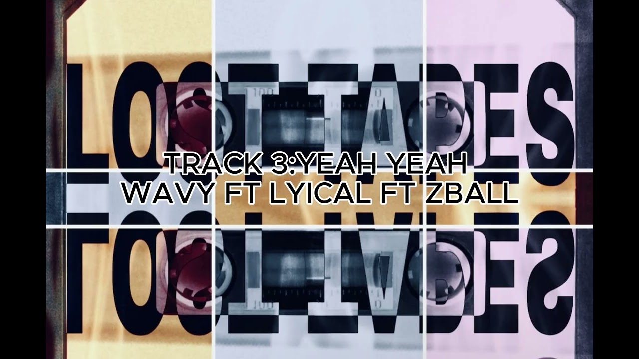 LOST TAPE TRACK 3:YEAH YEAH WAVY FT LYICAL FT ZBALL — ZWORLD ENT JOIN THE FAMILY YouTube video