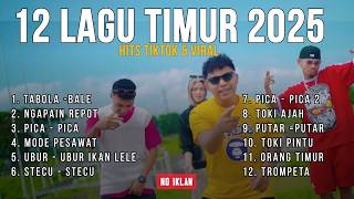 LAGU TIMUR 2025 | HITS TIKTOK & VIRAL - TABOLA BALE - NGAPAIN REPOT - TOKI AJAH - ORANG TIMUR