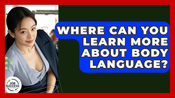 Where Can You Learn More About Body Language? - Job Success Network