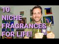 10 NICHE FRAGRANCES FOR LIFE!