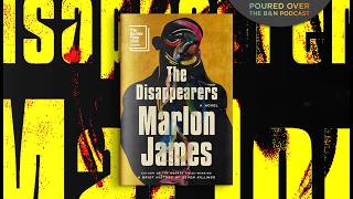 #PouredOver: Marlon James on The Disappearers