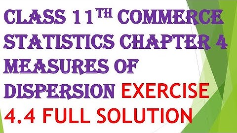 class 11th commerce statistics chapter 4 measures of dispersion exercise 4.4 full solution
