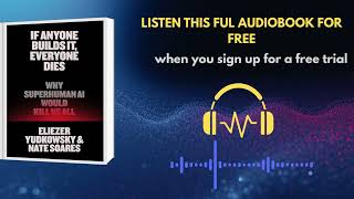 If Anyone Builds It, Everyone Dies | Superhuman AI Audiobook by Eliezer Yudkowsky