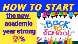 HOW TO START THE NEW ACADEMIC YEAR STRONG (BACK TO SCHOOL🔥🔥🔥)...A must watch!!!