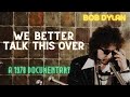 Bob dylan documentary 1978  we better talk this over complete film