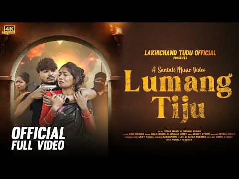 LUMANG TIJU | ELIYAS MANDI CHAMPA MURMU | New Santali Video 2024