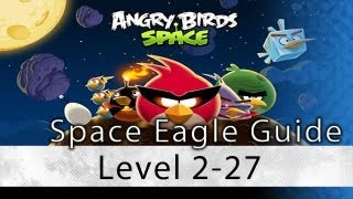 Angry Birds Space - Level 2-27 100% Space Eagle Walkthrough Cold Cuts Wikigameguides