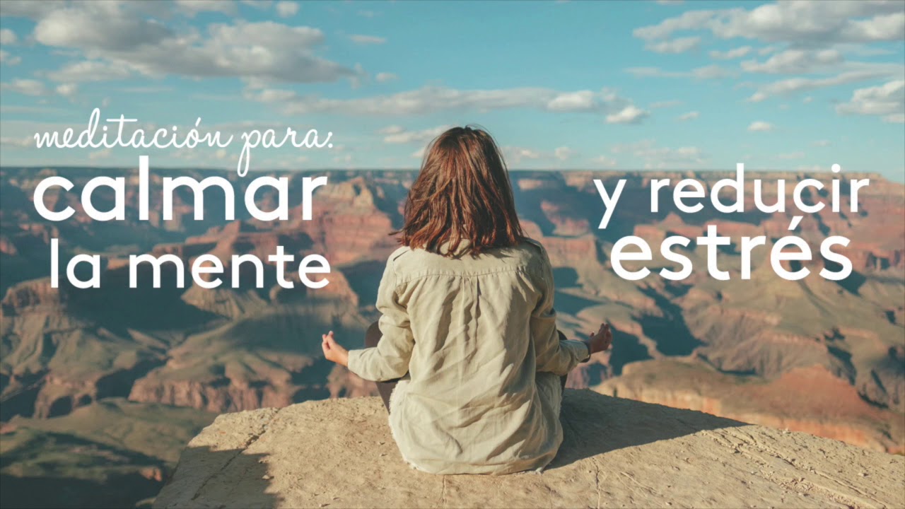 Meditación para Calmar la mente y Reducir estrés - YouTube