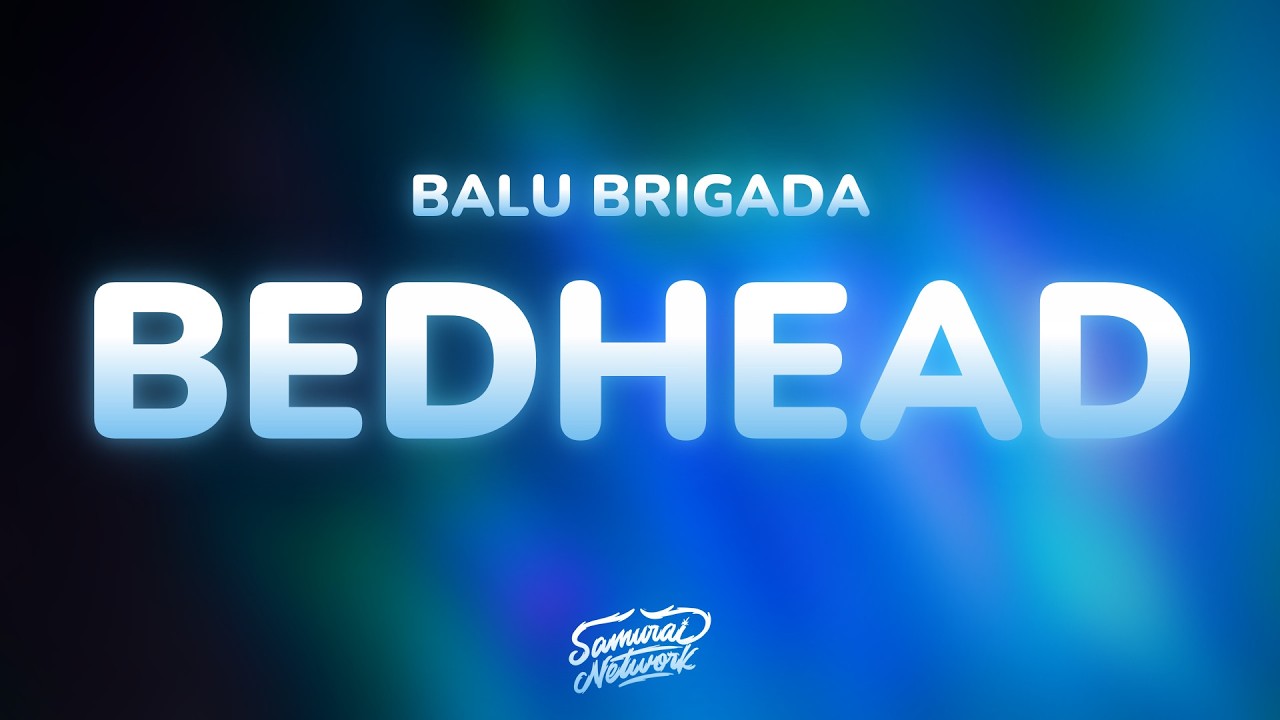 Balu Brigada - BedHead (Lyrics)