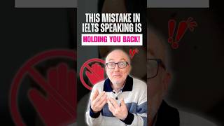 This mistake in IELTS Speaking is holding you back!