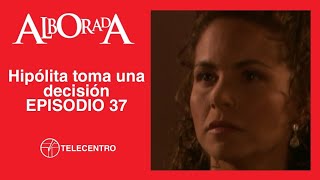 Hipólita toma una decisión | Alborada capítulo 37 TELECENTRO