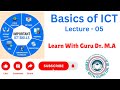 Basics of ICT। Course Code 5403 1431। Lecture 05 । Learn With Guru Dr.M.A