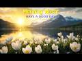 THE BEST MORNING MUSIC - Wake Up Embracing Peace And Positivity - Morning Meditation Music For Relax