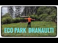 Dhanaulti Eco Park Part 1 #Dhanaulti #trending