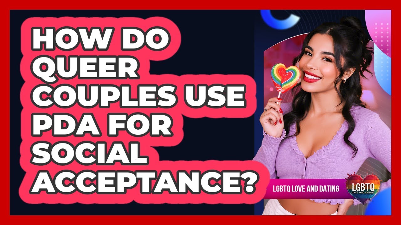 How Do Queer Couples Use PDA For Social Acceptance?