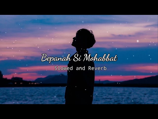 Bepanah Si Mohabbat - Slowed and Reverb | Rahul Jain | Mere Dil ko Tere Dil ki Zarurat Hai class=