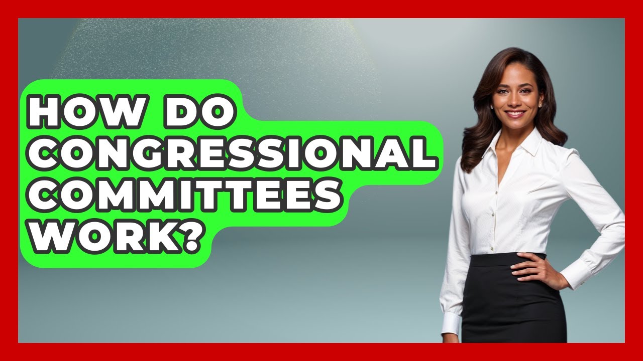 How Do Congressional Committees Work? | Inside the Legislative Branch