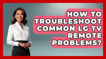 How To Troubleshoot Common LG TV Remote Problems? - NextGen Viewing and Audio