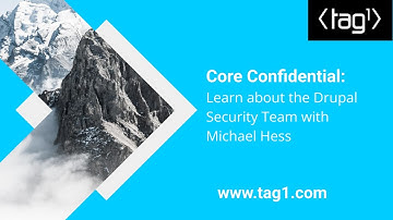 Core Confidential: Learn about the Drupal Security Team with Michael Hess - Tag1 Team Talk