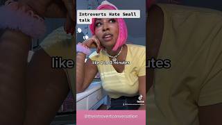 Introverts hate small talk!