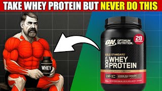 8 Mistakes That Turn Whey Protein Into Poison (Could Be fatal)