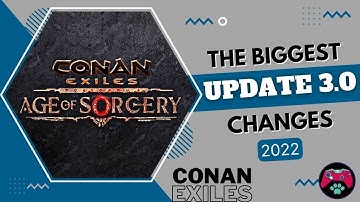 Changes In Update 3.0 Age Of Sorcery | Reacting To 3.0 Live - Conan Exiles  New Dlc - Tutorial