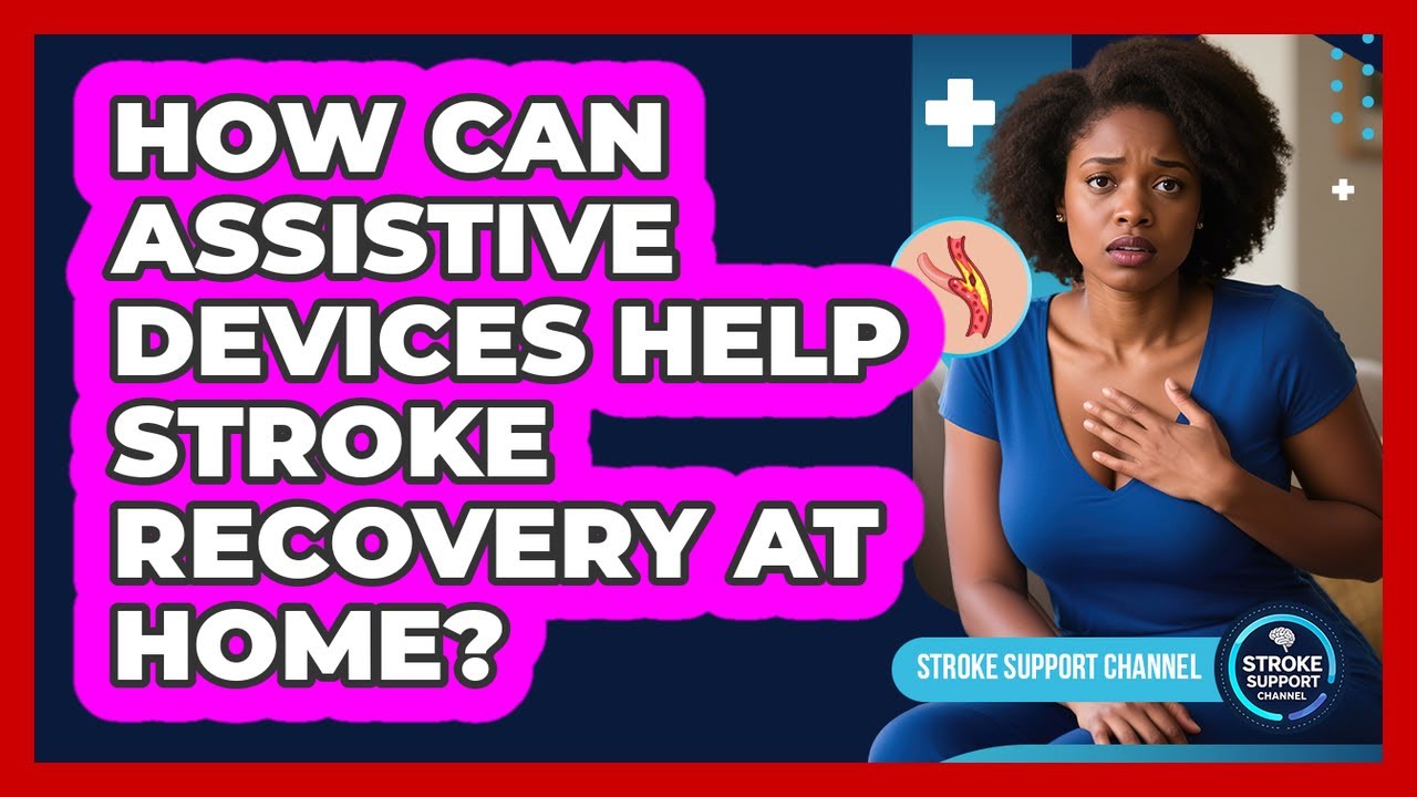 How Can Assistive Devices Help Stroke Recovery At Home?