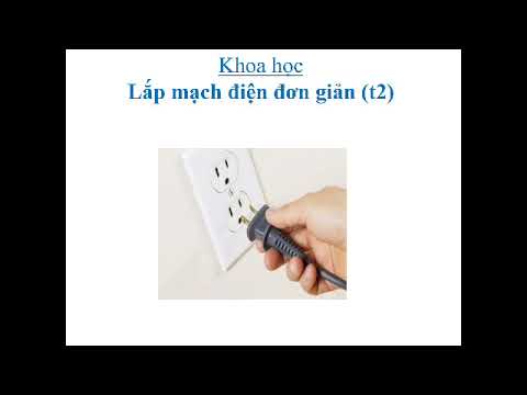 TUẦN 24 - KHOA HỌC LẮP MẠCH ĐIỆN ĐƠN GIẢN (TT)