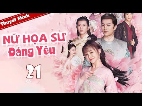 [ Thuyết Minh ] NỮ HỌA SƯ ĐÁNG YÊU - Tập 21 | Phim Cổ Trang Ngôn Tình Cực Hay 2020 - Xem phim Gia sư nữ quái 2021 - La Trọng Nhơn