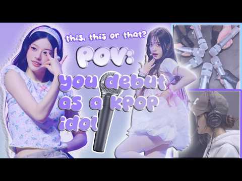 POV: you debut as a kpop idol!?
