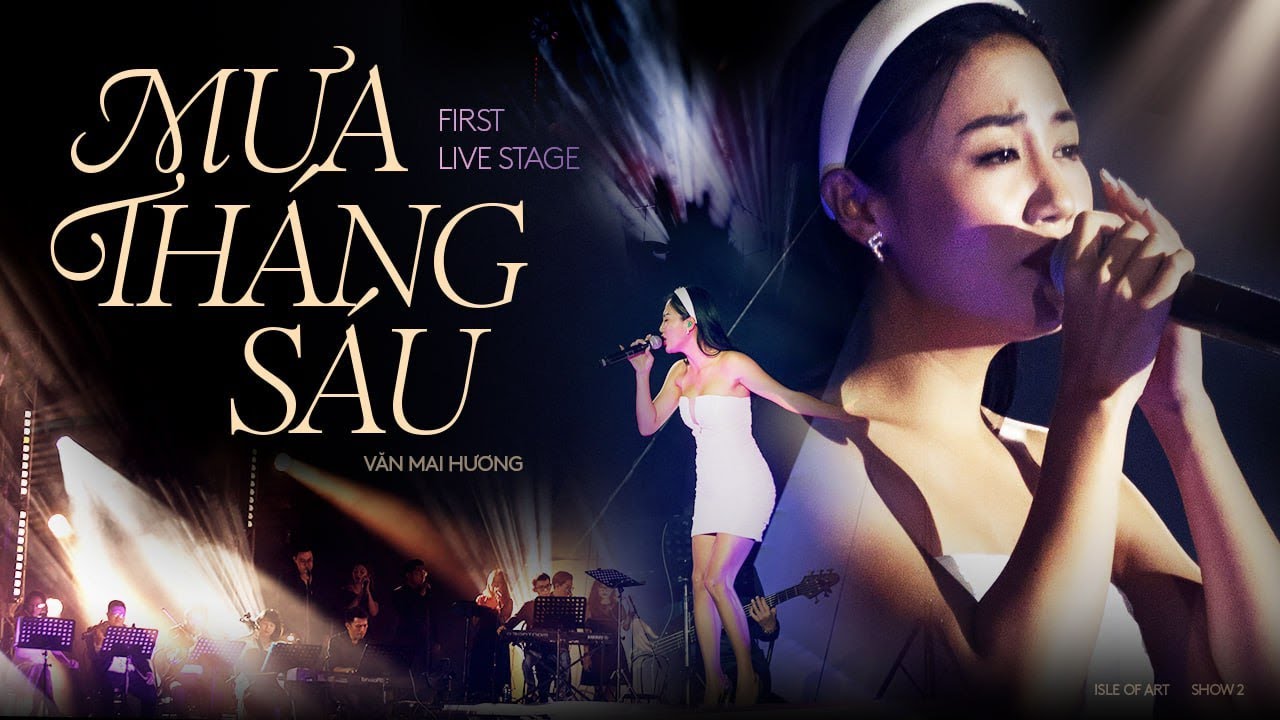 MƯA THÁNG SÁU - Văn Mai Hương | First Live Stage Performance | ISLE OF ART MƯA THÁNG SÁU - Văn Mai Hương | First Live Stage Performance | ISLE OF ART