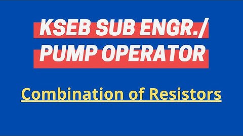 KSEB SUB ENGR./PUMP OPERATOR-Combination of Resistors