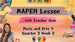 MAPEH Lesson with Teacher Joan (Music and Arts 4 Quarter 3 Week 3)