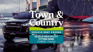 Town & Country Vehicle Seat Covers - Isuzu D Max Utility Vehicle Fitting Guide (TA6878)
