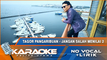 (Karaoke Version) Tagor Pangaribuan - JANGAN SALAH MENILAI 2 || No Vocal
